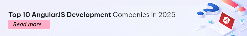 Top 10 AngularJS Development Companies in 2025 - Read more.png